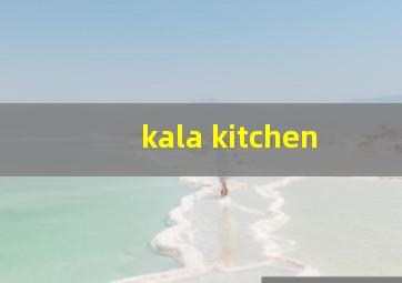 kala kitchen